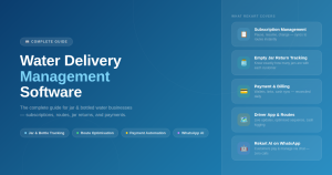 Water Delivery Management Software: The Complete Guide for Jar & Bottled Water Businesses